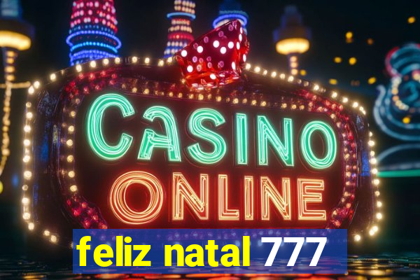 feliz natal 777